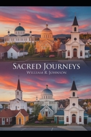 Sacred Journeys: A Quest Through Faith and Fellowship: Exploring the Divine in Every Corner of the Earth B0GQZ1STSM Book Cover