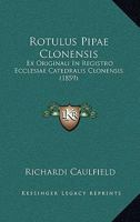 Rotulus Pipae Clonensis: Ex Originali In Registro Ecclesiae Catedralis Clonensis (1859) 1287395198 Book Cover