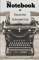 The notebook of character information: For Fiction writers & Screenwriters 1721955666 Book Cover