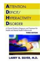 Attention-Deficit/Hyperactivity Disorder: A Clinical Guide to Diagnosis and Treatment for Health and Mental Professionals (Silver, Attention-Deficit/ Hyperactivity Disorder) 1585621315 Book Cover