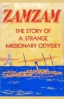 Zamzam; the Story of a Strange Missionary Odyssey 1931475350 Book Cover