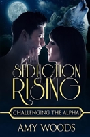 Seduction Rising: Challenging the Alpha 1530605261 Book Cover