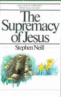 The supremacy of Jesus (The Jesus library) 0877849285 Book Cover