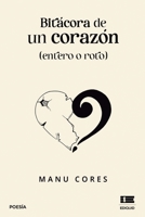 Bitácora de un corazón (entero o roto) 6125112187 Book Cover