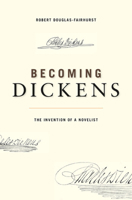 Becoming Dickens: The Invention of a Novelist 0674050037 Book Cover