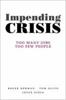 Impending Crisis: Too Many Jobs, Too Few People 1886939535 Book Cover