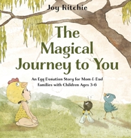 The Magical Journey to You: An Egg Donation Story for Mom & Dad Families with Children Ages 3-6 9655755517 Book Cover