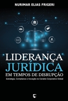 Liderança Jurídica em Tempos de Disrupção: Estratégia, Compliance e Inovação no Cenário Corporativo Global (Portuguese Edition) B0FHBLLDKH Book Cover