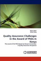 Quality Assurance Challenges in the Award of PhDs in Kenya 3838376633 Book Cover