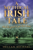 A Mythical Irish Tale - And The Quest To Get Back Home 1739296222 Book Cover