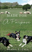 Made For A Purpose: Lessons From My Sheepdogs by Debbie L. Cole B0G3CZFB8T Book Cover