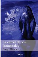 La cárcel de los inmortales 150566134X Book Cover
