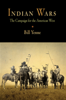 Indian Wars: The Campaign for the American West 1594160694 Book Cover