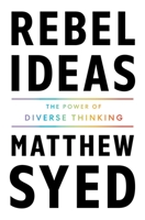 Rebel Ideas: The Power of Diverse Thinking 1250769914 Book Cover