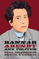 Hannah Arendt and Politics 1474497233 Book Cover