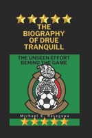 The Biography of Drue tranquill: The Unseen Effort Behind the Game (World of Sports) B0DTYS1N8M Book Cover