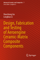 Design, Fabrication and Testing of Aeroengine Ceramic-Matrix Composite Components (Advanced Ceramics and Composites, 7) 9819761085 Book Cover