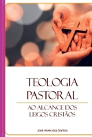 Teologia Pastoral Ao Alcance Dos Leigos Cristãos 6526604072 Book Cover