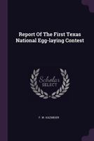Report of the First Texas National Egg-Laying Contest 1024757250 Book Cover