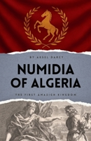 Numidia of Algeria: The First Amazigh Kingdom B0FRZBLHXF Book Cover