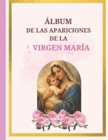 Álbum de las advocaciones marianas: Apariciones de la Virgen María en el mundo (Spanish Edition) B0H25G3TR7 Book Cover