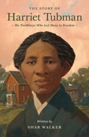 The Story of Harriet Tubman: The Trailblazer Who Led Many to Freedom (Lives of Faith and Grace) 1433596598 Book Cover