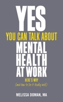 Yes, You Can Talk about Mental Health at Work: Here's Why... and How to Do It Really Well 1837963967 Book Cover
