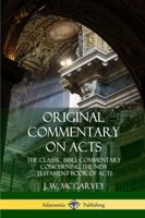 Original Commentary on Acts: The Classic Bible Commentary Concerning the New Testament Book of Acts (Hardcover) 0359012299 Book Cover