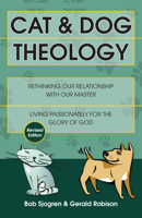 Cat & Dog Theology: Rethinking Our Relationship With Our Master 1884543170 Book Cover