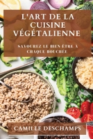 L'Art de la Cuisine Végétalienne: Savourez le Bien-être à chaque Bouchée 1835196020 Book Cover