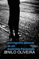 Pornografia Pessoal de um ilusionista fracassado 8564046997 Book Cover