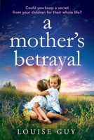 A Mother's Betrayal 1835331483 Book Cover