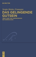 Das Gelingende Gutsein: �ber Liebe Und Anerkennung Bei Kierkegaard 3110226863 Book Cover