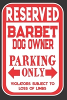 Reserved Barbet Dog Owner Parking Only. Violators Subject To Loss Of Limbs: Blank Lined Notebook To Write In Funny Gift For Barbet Dog Lovers 1698889240 Book Cover