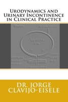 Urodynamics and Urinary Incontinence in Clinical Practice 0993176062 Book Cover