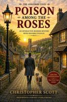Poison Among the Roses: An Interactive Murder Mystery with Solvable Puzzles B0HGZJK8JG Book Cover