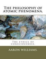 The philosophy of atomic phenomena. 1463587880 Book Cover