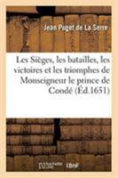 Les Sièges, les batailles, les victoires et les triomphes de Monseigneur le prince de Condé 2329259999 Book Cover