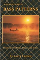 An Angler's Guide to Bass Patterns: Productive Methods, Places and Times (Bass Series Library, No 8) (Bass Series Library, No 8) 0936513071 Book Cover