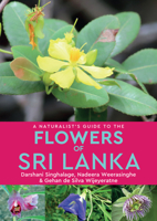 A Naturalist's Guide to the Flowers of Sri Lanka 1912081555 Book Cover