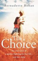 The Choice: The True Story of a Mother Fighting for Her Life - and Her Child 0007195214 Book Cover