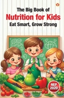The Big Book of Nutrition for Kids - Eat Smart, Grow Strong 9371228997 Book Cover