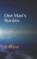 One Man's Burden 1726709337 Book Cover