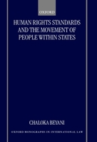 Human Rights Standards and the Free Movement of People within States (Oxford Monographs in International Law) 0198268211 Book Cover