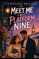 Meet me at platform nine B0HBXR8P3C Book Cover