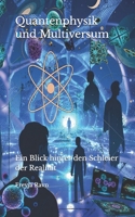 Quantenphysik und Multiversum: Ein Blick hinter den Schleier der Realität (German Edition) B0FCD1FC6B Book Cover