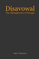 Disavowal: The Metaphysics of Escape 1794784942 Book Cover