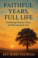 Faithful Years, Full Life B0FR8YZM1G Book Cover