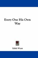 Every One His Own Way 0548325219 Book Cover