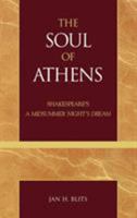 The Soul of Athens: Shakespeare's A Midsummer Night's Dream 0739106538 Book Cover